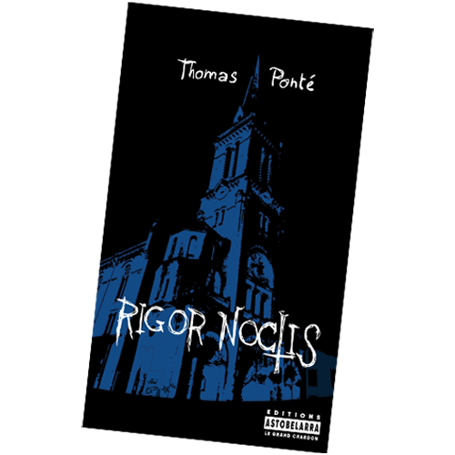 Commandez Rigor noctis, de Thomas PONTÉ !