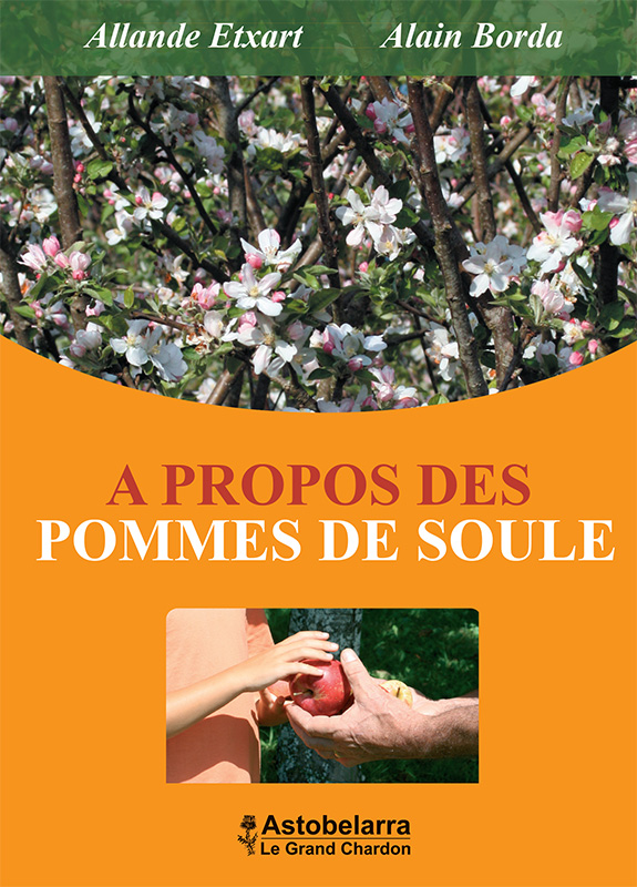 A propos des pommes de Soule / Xiberoako Sagarretaz, d'Allande Etxart et Alain Borda', Astobelarra 2015