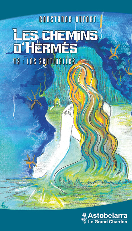 Les chemins d'Hermès T3 : Les sentinelles, roman de Constance Dufort, Astobelarra 2019