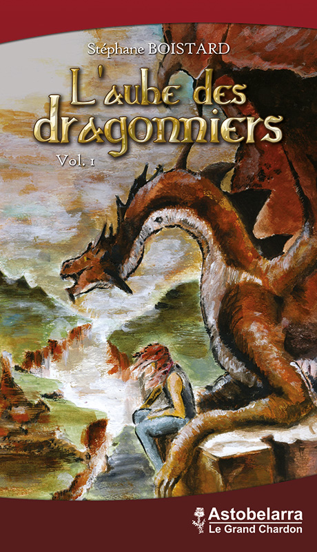 L'aube des dragonniers, roman de Stéphane Boistard, Astobelarra 2015